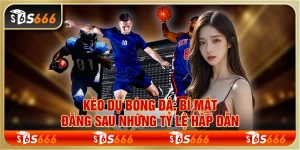 Kèo dụ bóng đá: Bí mật đằng sau những tỷ lệ hấp dẫn