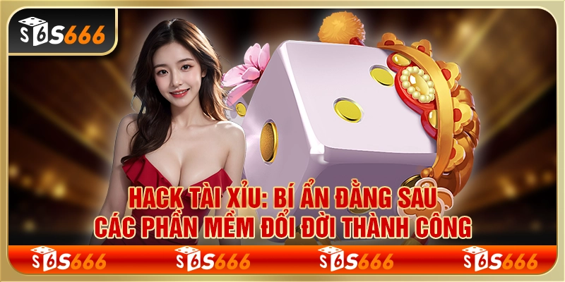 Hack tài xỉu: Bí ẩn đằng sau các phần mềm đổi đời thành công