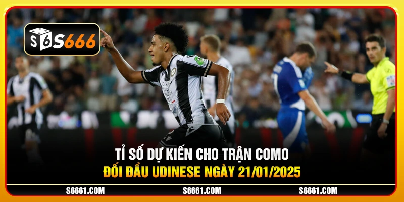 Tỉ số dự kiến cho trận Como đối đầu Udinese ngày 21/01/2025