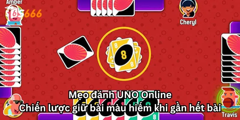 Mẹo đánh UNO Online: Chiến lược giữ bài màu hiếm khi gần hết bài