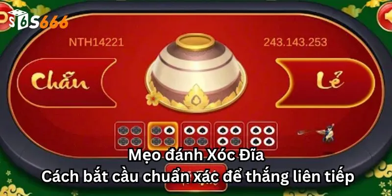 Mẹo đánh Xóc Đĩa: Cách bắt cầu chuẩn xác để thắng liên tiếp